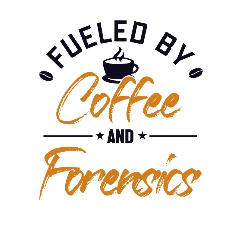 Fueled by Coffee and Forensics Science Forensic