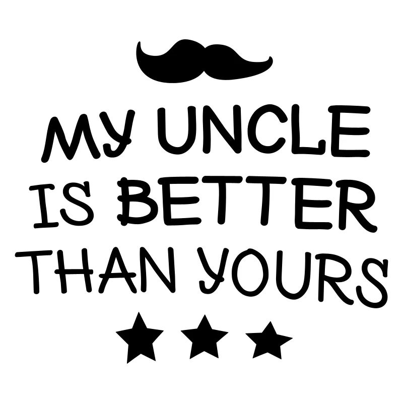 My uncle is better than yours