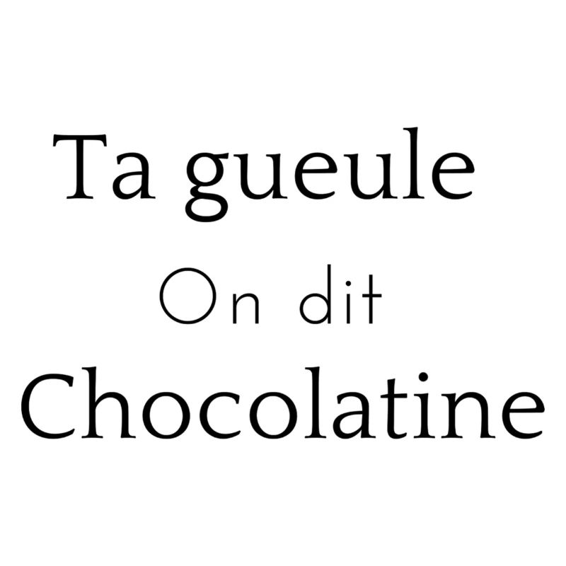 Ta gueule ont dit chocolatine
