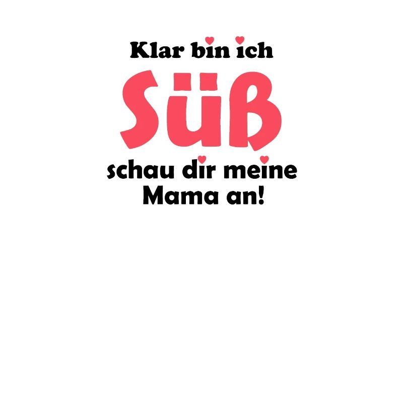 klar bin ich süß schau dir meine Mama an! Geschenk