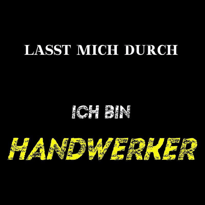 Lasst mich durch, ich bin Handwerker Geschenkidee