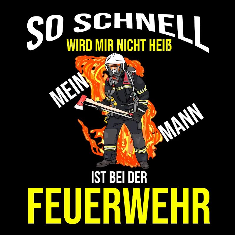 Spruch So schnell wird mir nicht heiß Feuerwehr