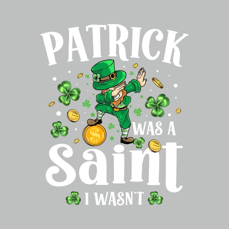 Patrick was a holy I was not St.