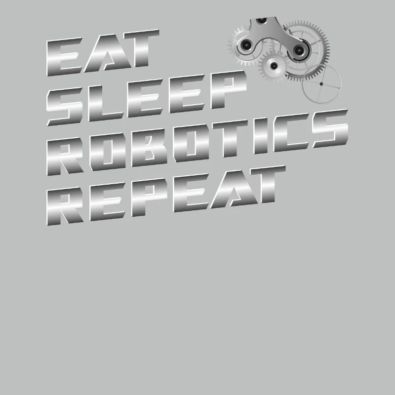 Robot Robotics Engineer Eat Sleep