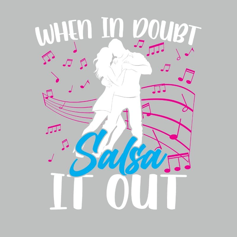 When In Doubt Salsa It Out Dance Dancers Dance