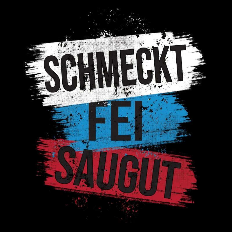Schmeckt fei Saugut Schwäbischer spruch