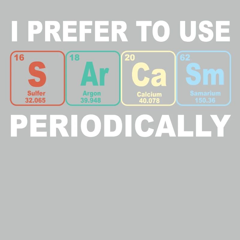 sarcasm chemical elements sarkasmus chemistry stupid