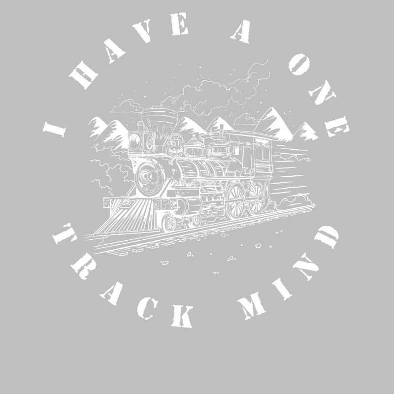 I have a one-way mind, train enthusiasts
