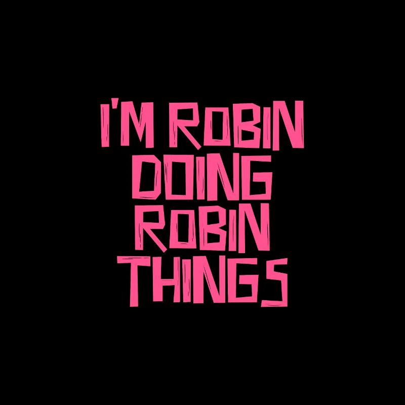 I'm Robin doing Robin things