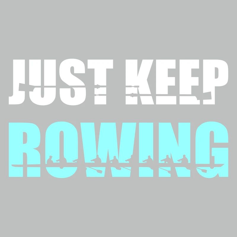 Rowing, rowers, rowing team - Just keep rowing