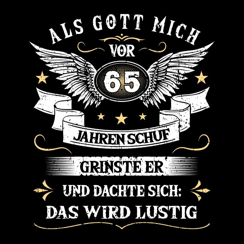 Als Gott mich vor 65 Jahren schuf grinste er das