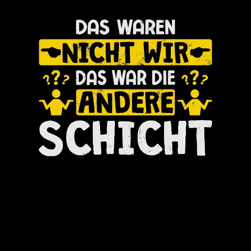 Das Waren Nicht Wir Andere Schicht Schichtarbeiter