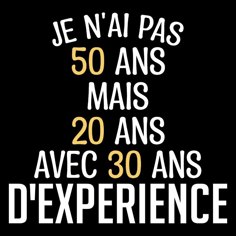 Je N'ai Pas 50 Ans. J'ai 20 Avec 30 D'expérience