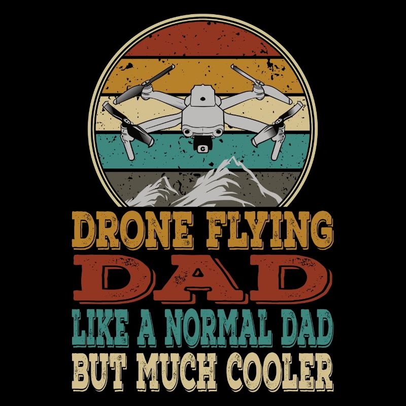 Drones Daddy Dad Copter FPV UAS Pilot Drone Daddy