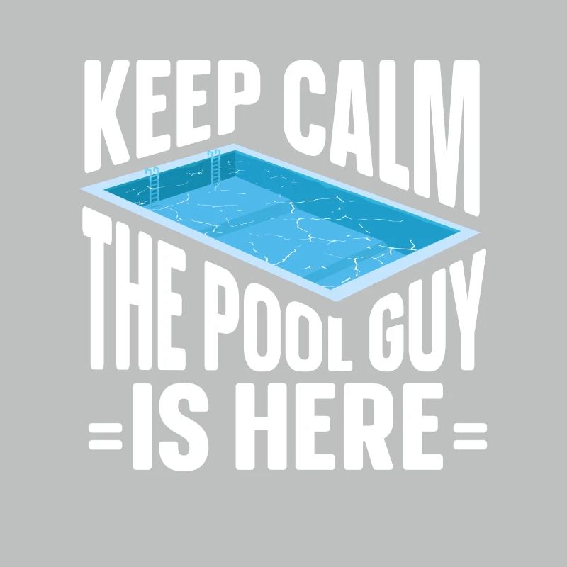 Pool Cleaner Keep Calm The Pool Guy Is Here