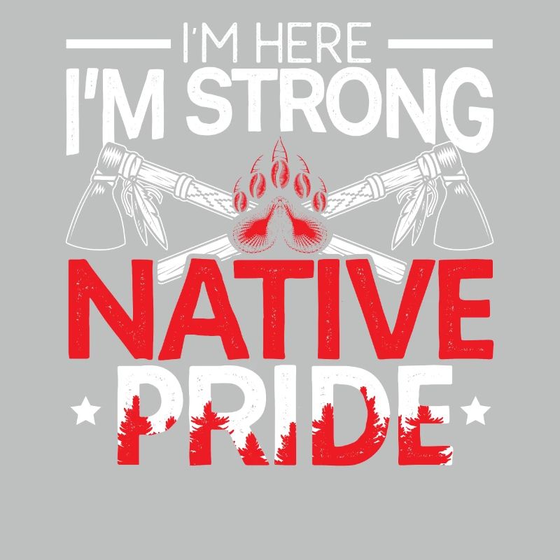 Ich bin hier Ich bin stark Native Pride Indigenous
