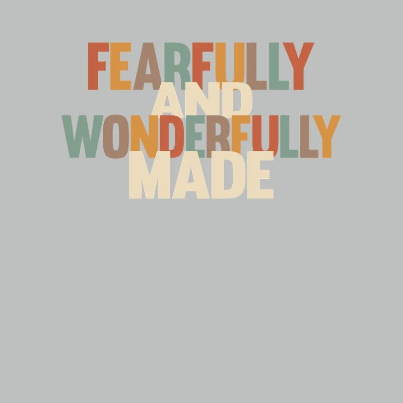 Fearfully and Wonderfully Made