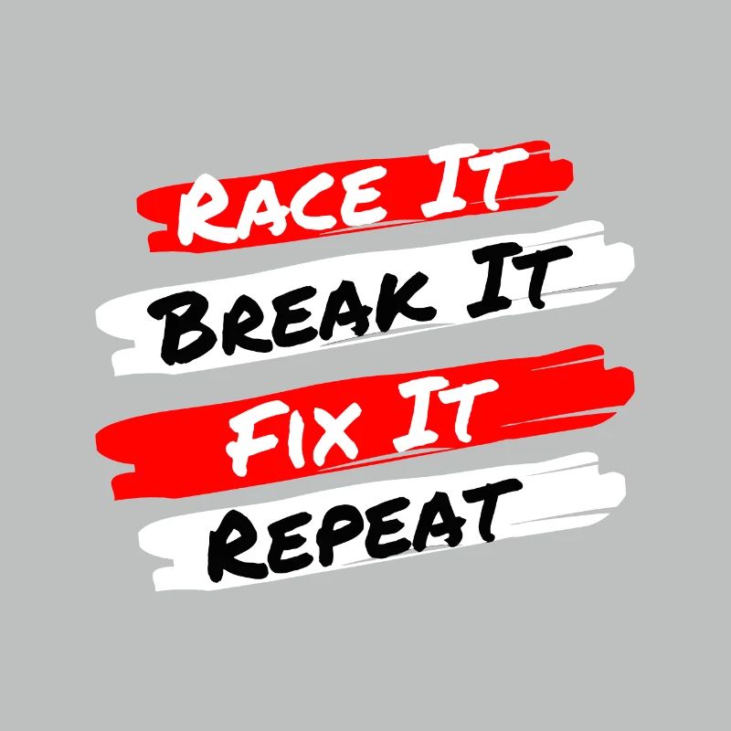 Race It Break It Fix It Repeat - Grappige Raceauto
