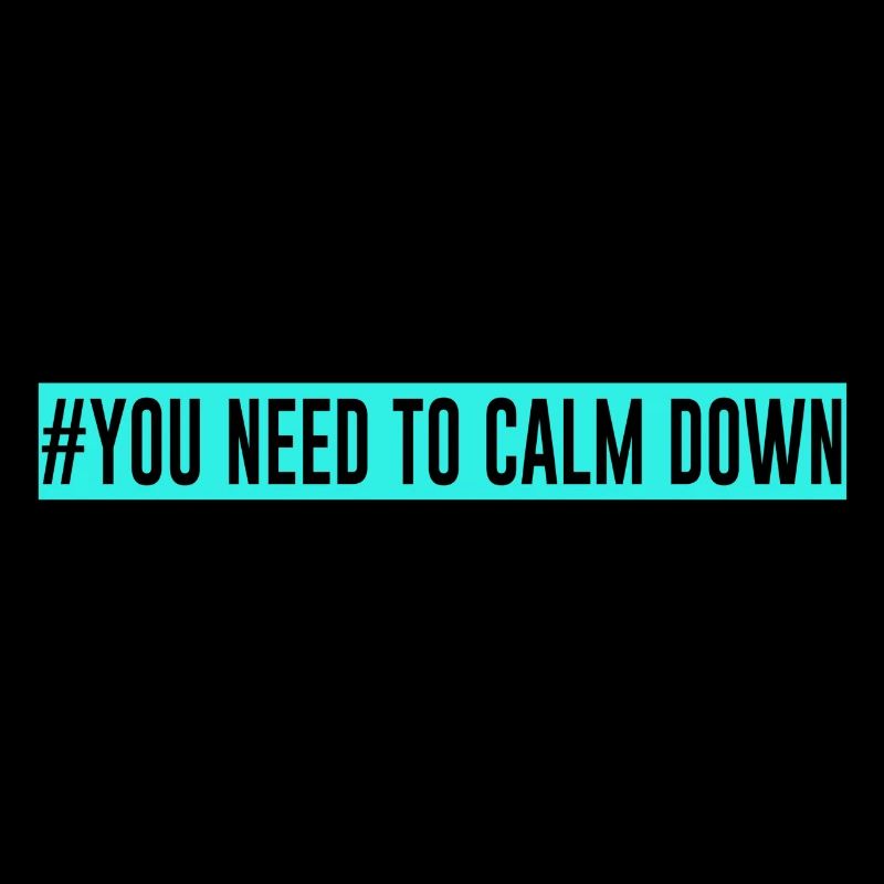 #Vous devez vous calmer - turquoise