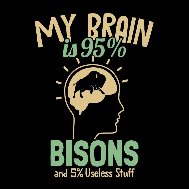 Mon cerveau est composé à 95 % de bisons Bisons de bison d’Amérique de Buffalo