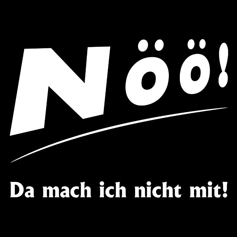 Nöö! Da mach ich nicht mit!