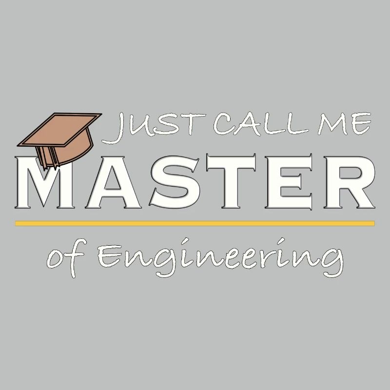 Just Call Me Master of Engineering Engineer Humor