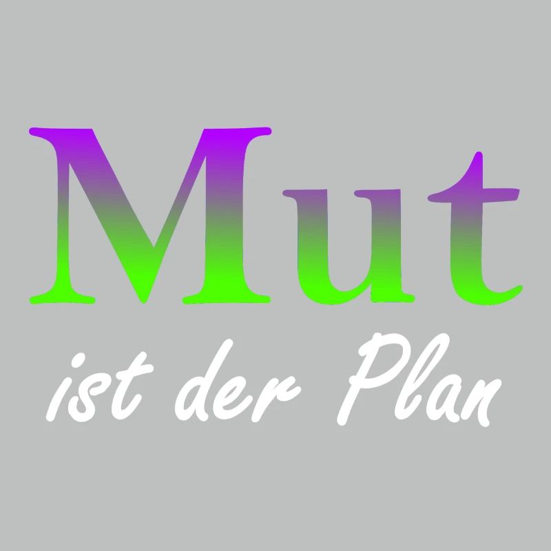 Mut ist der Plan