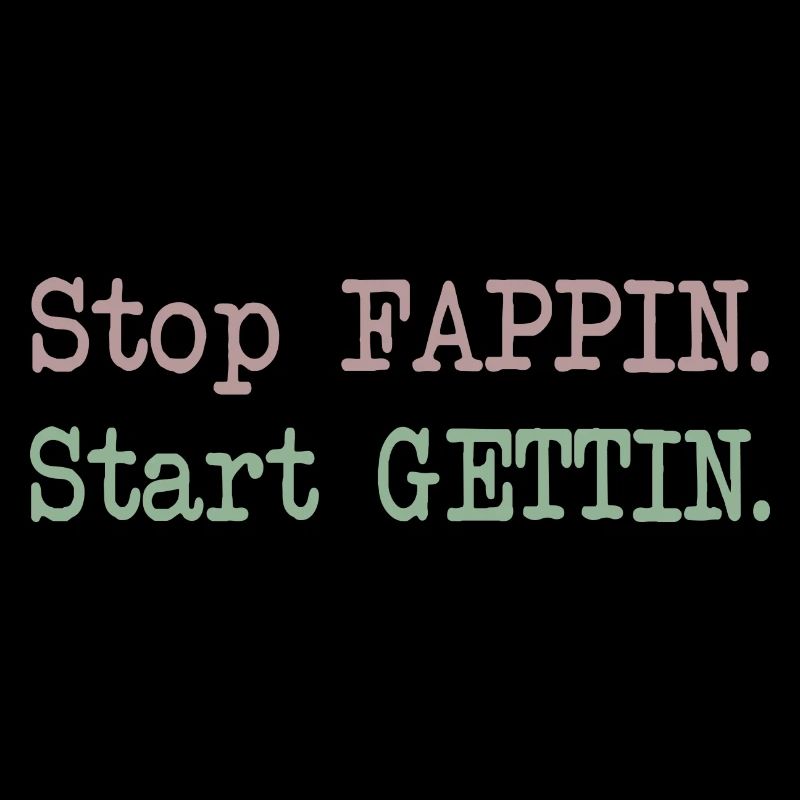 Stop Fapping Start Getting Success Life Saying