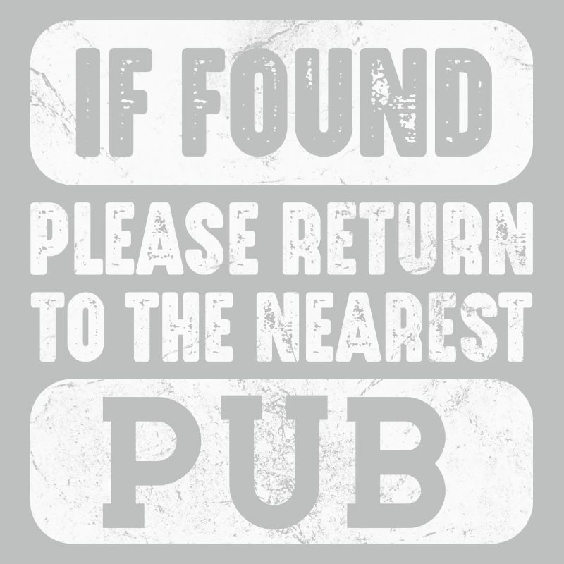 if found please return to the nearest pub Design