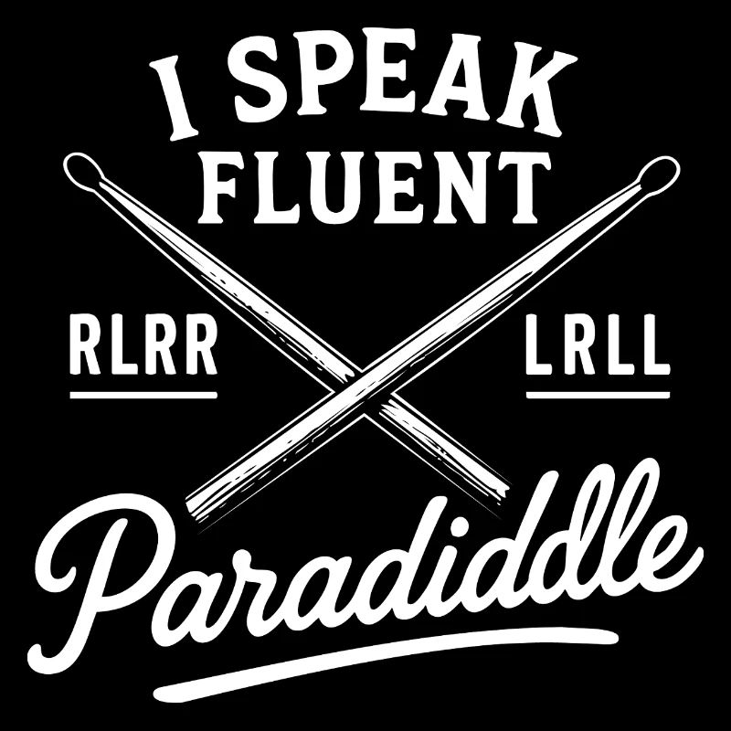 I Speak Fluent Paradiddle - Drummer