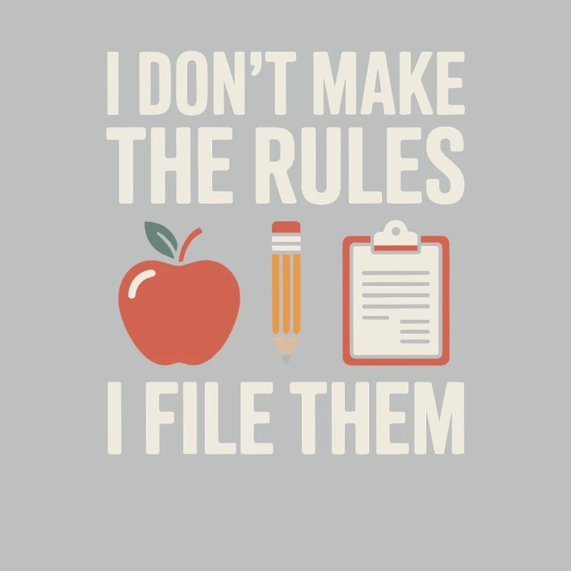 Funny Secretary Saying Don't Make Rules File Them