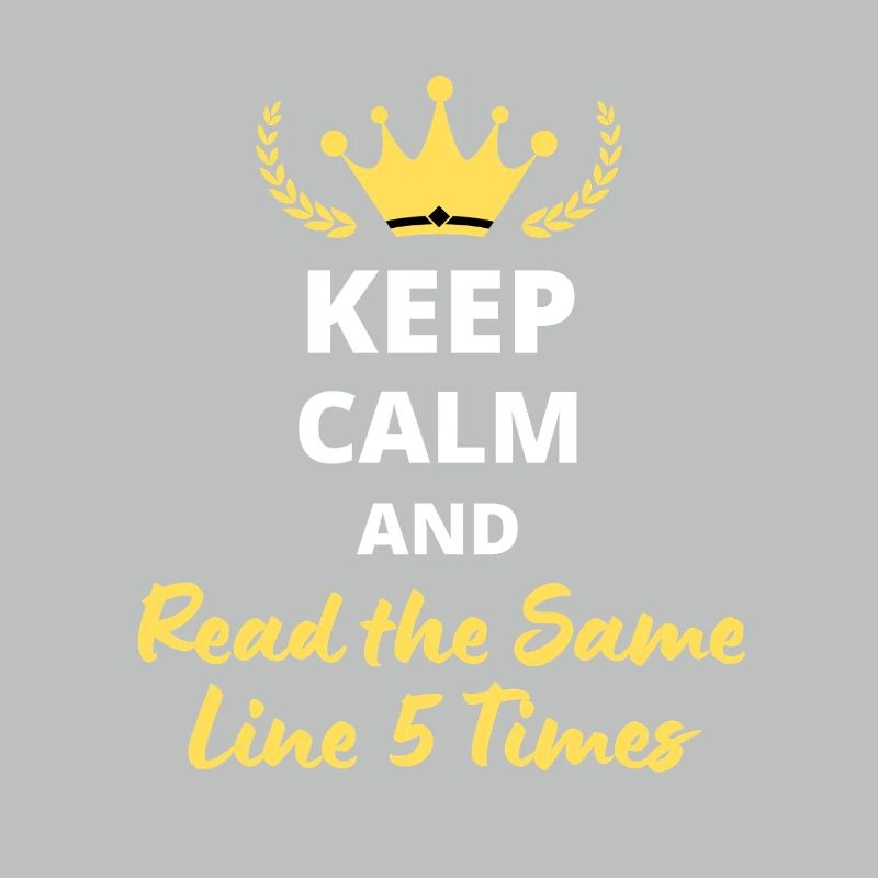 Keep Calm and Read the Same Line 5 Times