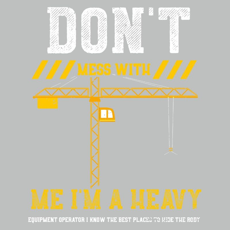 Don't Mess With Me I'm A Heavy E...