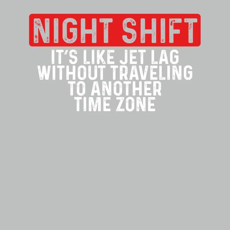 Night shift A different time zone