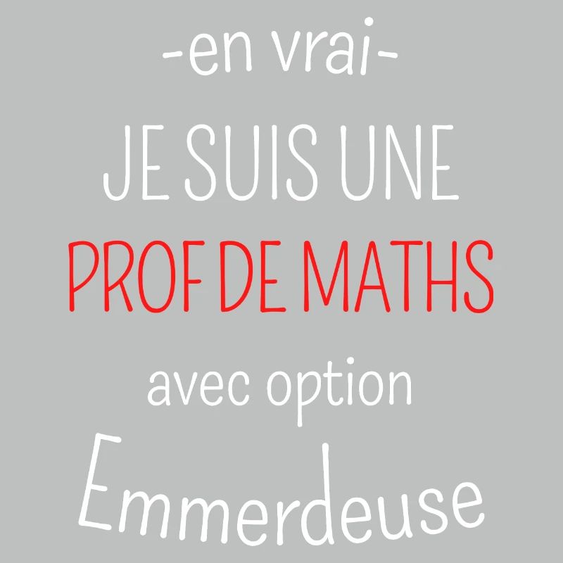 Prof de Maths avec option emmerdeuse