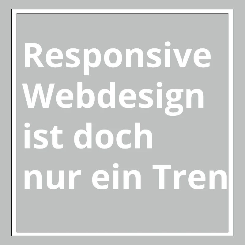 Webdesigner - Responsive Design Spruch