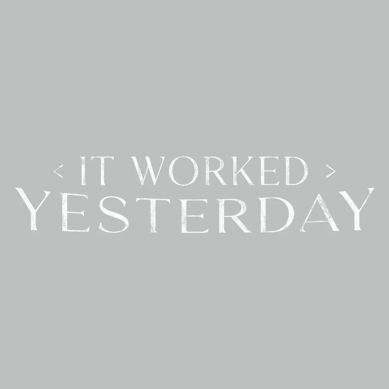 It Worked Yesterday 3