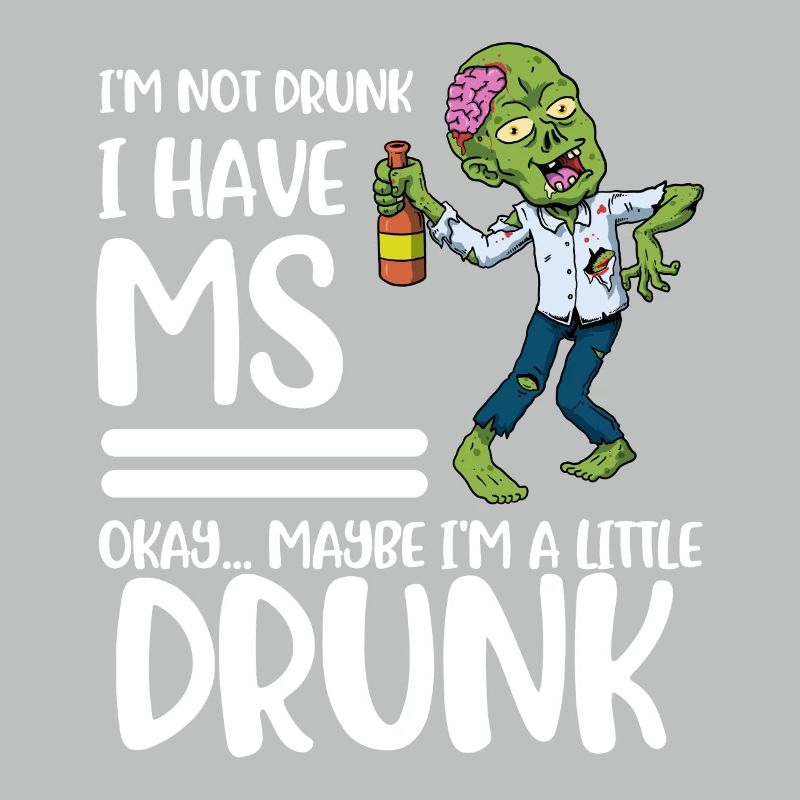 Im Not Drunk I Have MS Multiple Sclerosis Gift
