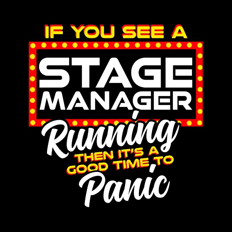 If You See A Stage Manager Running Then Panic
