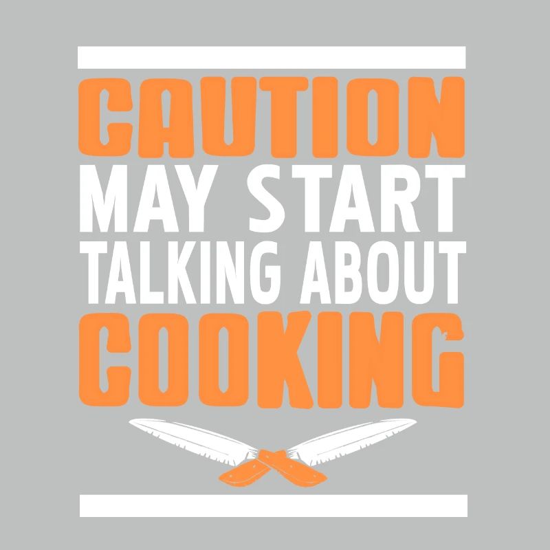 Caution May Start Talking About Cooking Funny
