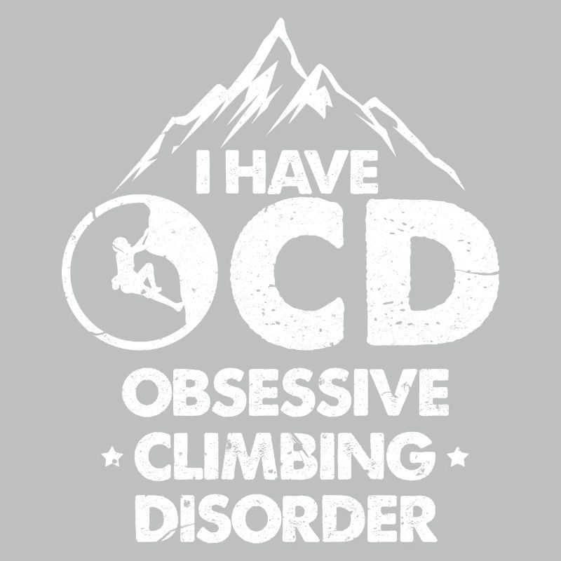 I have ocd obsessive climbing disorder Design