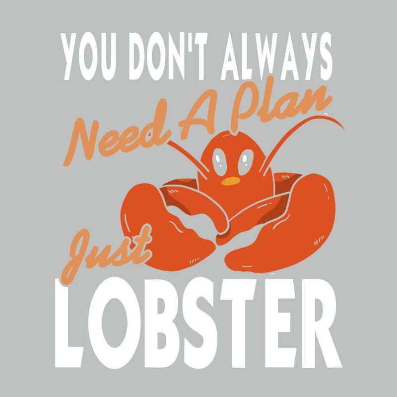 Always need a plan just lobster
