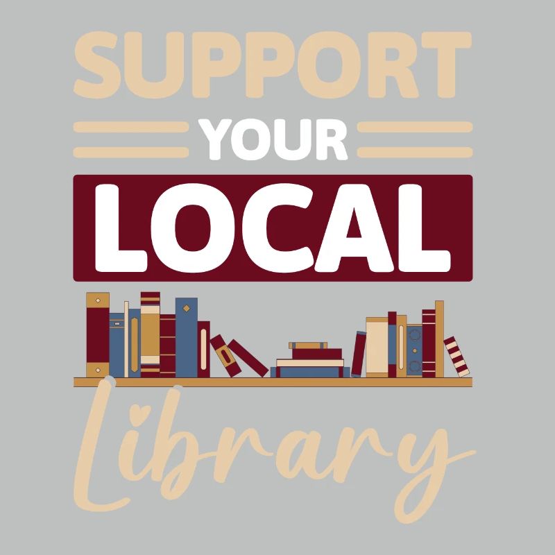 Support Your Local Library Shirt Gift