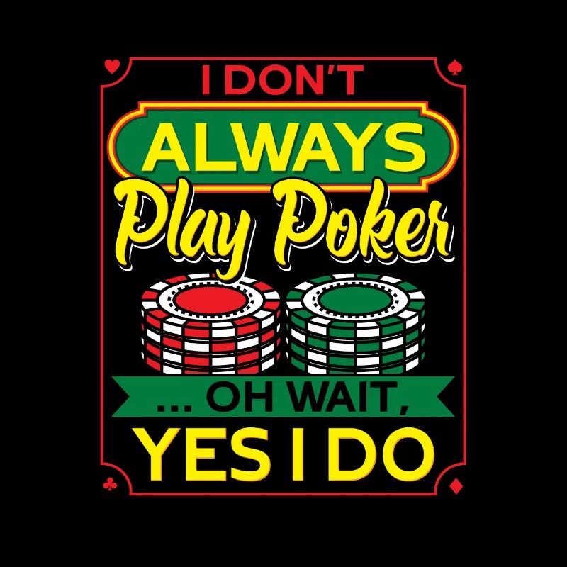 I Don't Always Play Poker Spieler Geschenk