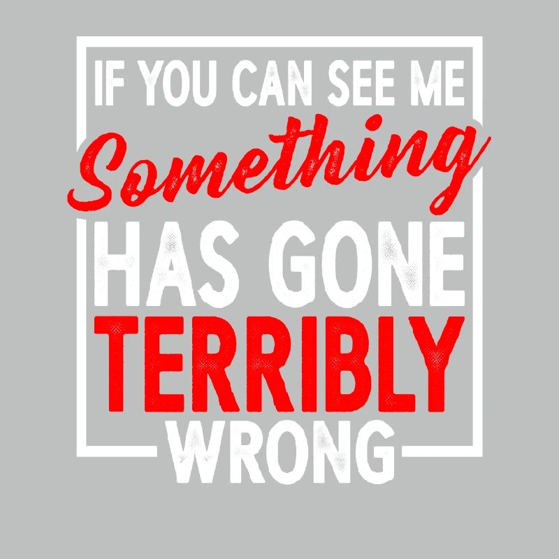 If You Can See Me, Something Has Gone Wrong 6