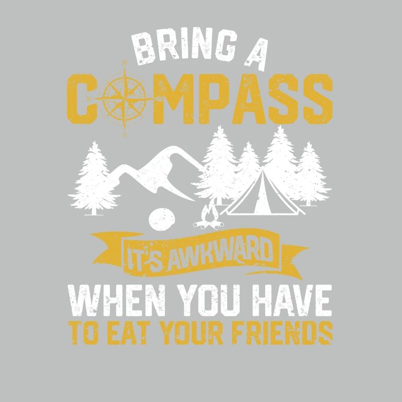 Bring a compass It's embarrassing