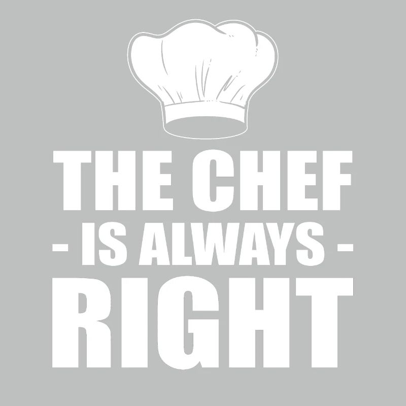 The Chef Is Always Right Kochen oder Koch