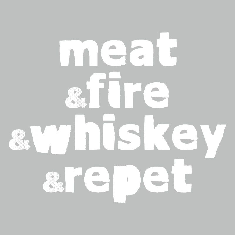 Meat And Fire And Whiskey And Repeat 4