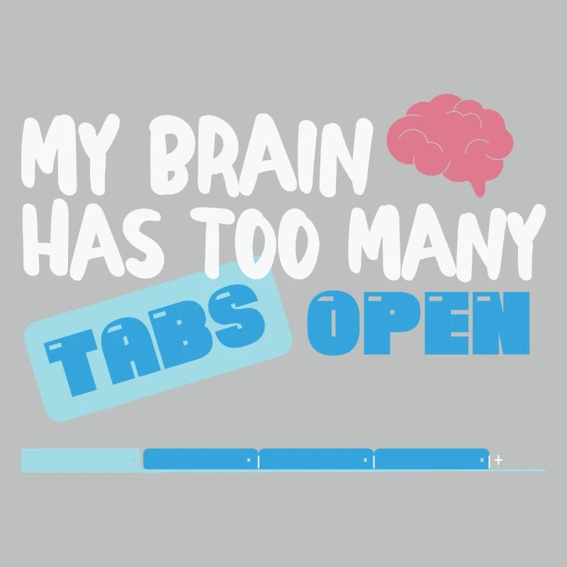 Mon cerveau a trop d’onglets Open Funny nerd Coder