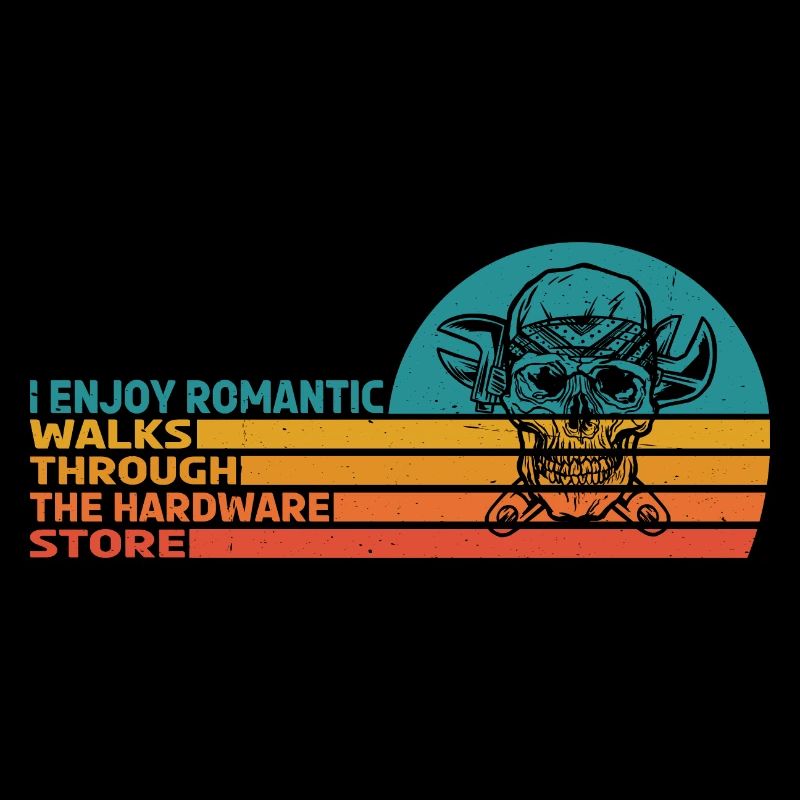 I Enjoy Romantic Walks Through Hardware Store 32